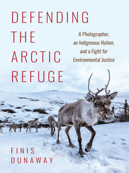 Title details for Defending the Arctic Refuge by Finis Dunaway - Available